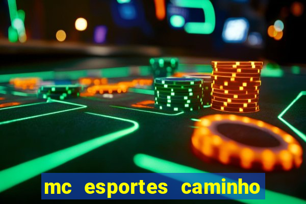 mc esportes caminho da sorte